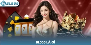 BL555 Là Gì - Giới Thiệu Sân Chơi Cá Cược Top 1 2026