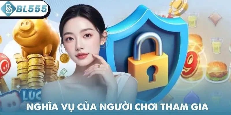 Nghĩa vụ thành viên khi tham gia vào nhà cái BL555