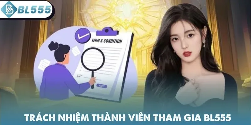 Trách nhiệm thành viên trong điều khoản & điều kiện BL555