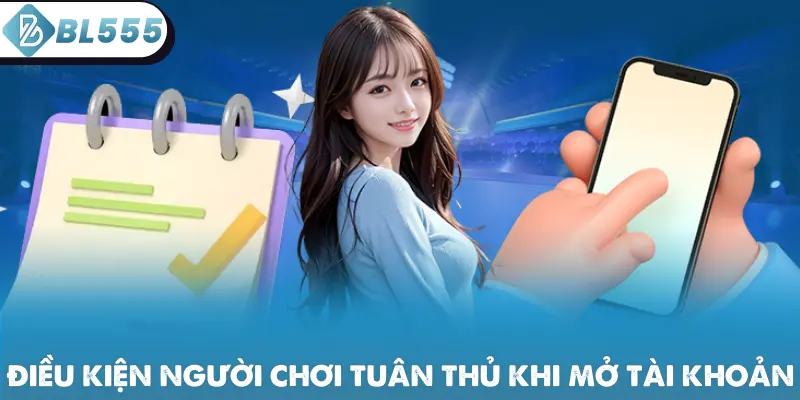Điều kiện người chơi bắt buộc tuân thủ khi mở tài khoản