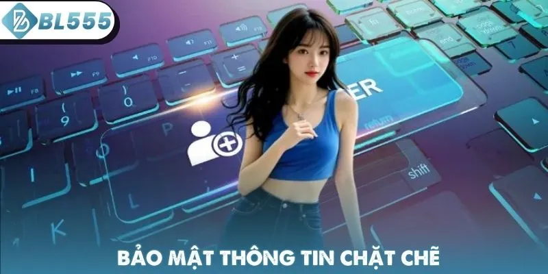 Nền tảng BL555 tích hợp công nghệ bảo mật chặt chẽ cho người chơi