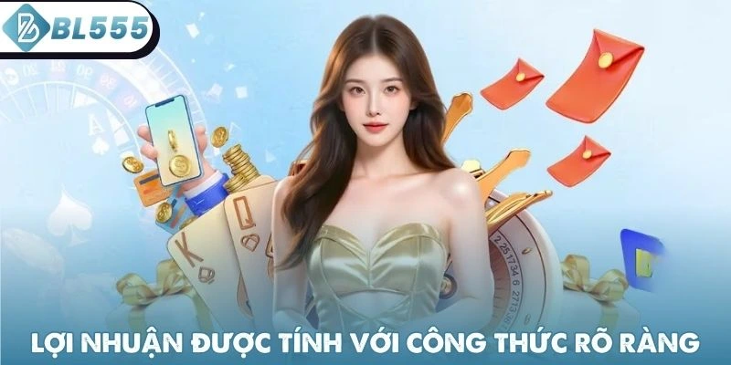 Lợi nhuận được tính với công thức rõ ràng