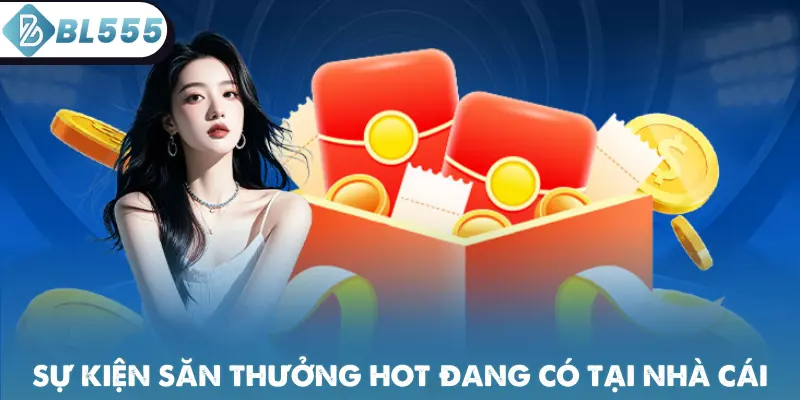 Sự kiện săn thưởng hot đang có tại nhà cái