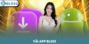 Tải App BL555 - Trải Nghiệm Cá Cược 1 Chạm Thuận Tiện