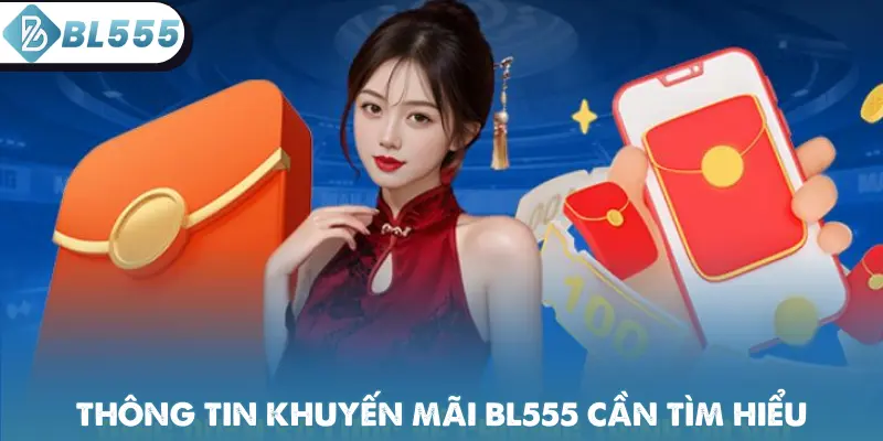 Thông tin khuyến mãi BL555 cần tìm hiểu