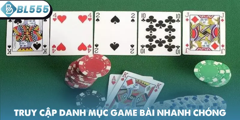 Truy cập danh mục game bài nhanh chóng